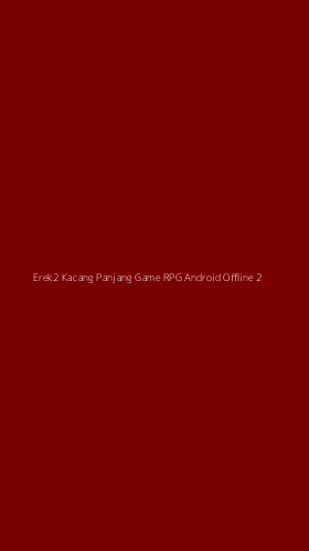 Tampilan Antarmuka Aplikasi Erek2 Kacang Panjang Game Rpg Android Offline - 2
