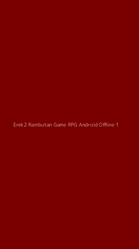Tampilan Antarmuka Aplikasi Erek2 Rambutan Game Rpg Android Offline - 1