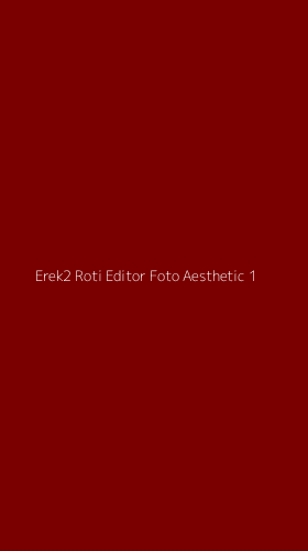 Tampilan Antarmuka Aplikasi Erek2 Roti Editor Foto Aesthetic - 1