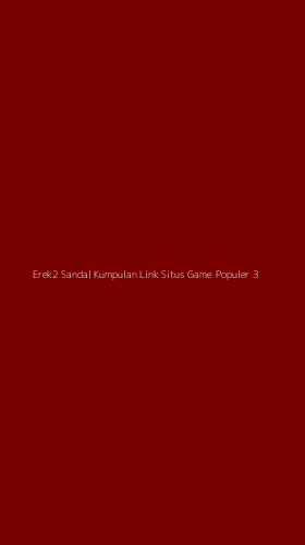 Tampilan Antarmuka Aplikasi Erek2 Sandal Kumpulan Link Situs Game Populer - 3