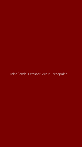 Tampilan Antarmuka Aplikasi Erek2 Sandal Pemutar Musik Terpopuler - 3