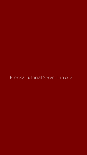Tampilan Antarmuka Aplikasi Erek32 Tutorial Server Linux - 2