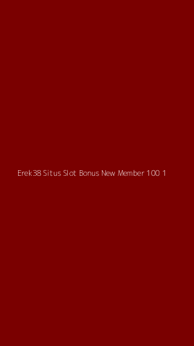 Tampilan Antarmuka Aplikasi Erek38 Situs Slot Bonus New Member 100 - 1