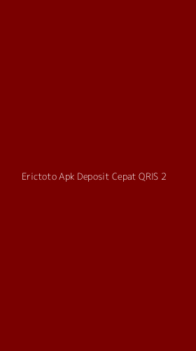 Tampilan Antarmuka Aplikasi Erictoto Apk Deposit Cepat Qris - 2
