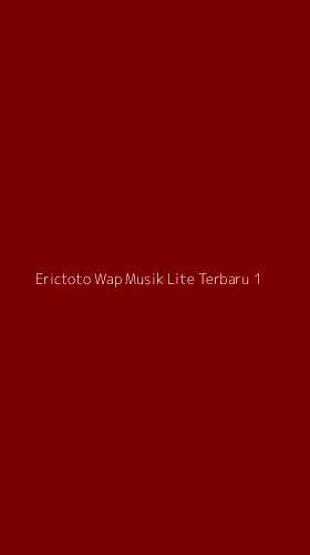 Tampilan Antarmuka Aplikasi Erictoto Wap Musik Lite Terbaru - 1