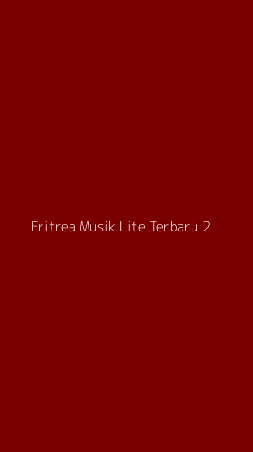 Tampilan Antarmuka Aplikasi Eritrea Musik Lite Terbaru - 2