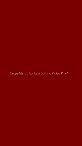 Tampilan Antarmuka Aplikasi Eropa4dslot Aplikasi Editing Video Pro - 4
