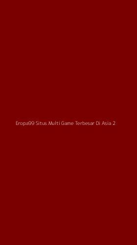 Tampilan Antarmuka Aplikasi Eropa99 Situs Multi Game Terbesar Di Asia - 2