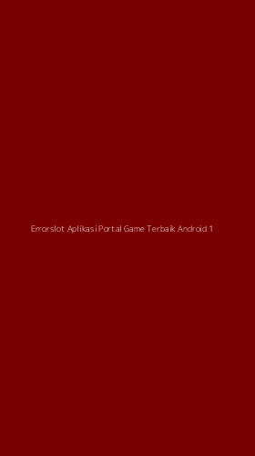 Tampilan Antarmuka Aplikasi Errorslot Aplikasi Portal Game Terbaik Android - 1