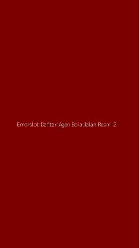 Tampilan Antarmuka Aplikasi Errorslot Daftar Agen Bola Jalan Resmi - 2