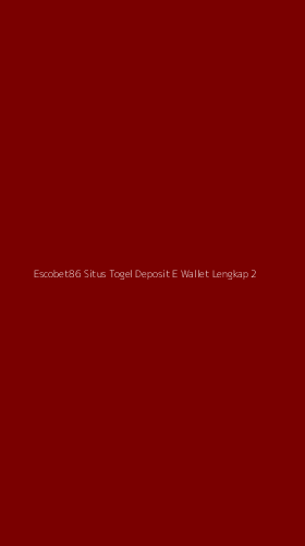 Tampilan Antarmuka Aplikasi Escobet86 Situs Togel Deposit E Wallet Lengkap - 2