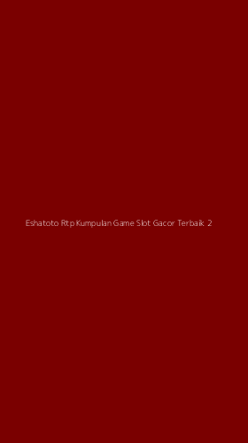 Tampilan Antarmuka Aplikasi Eshatoto Rtp Kumpulan Game Slot Gacor Terbaik - 2