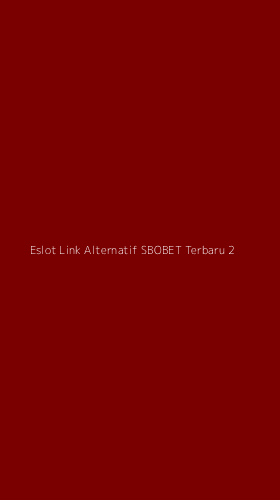 Tampilan Antarmuka Aplikasi Eslot Link Alternatif Sbobet Terbaru - 2