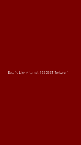 Tampilan Antarmuka Aplikasi Esse4d Link Alternatif Sbobet Terbaru - 4