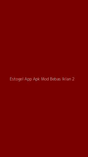 Tampilan Antarmuka Aplikasi Estogel App Apk Mod Bebas Iklan - 2
