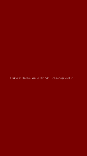 Tampilan Antarmuka Aplikasi Etik288 Daftar Akun Pro Slot Internasional - 2