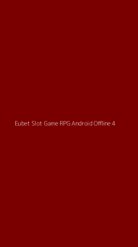 Tampilan Antarmuka Aplikasi Eubet Slot Game Rpg Android Offline - 4