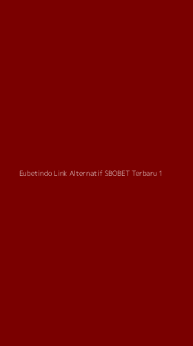 Tampilan Antarmuka Aplikasi Eubetindo Link Alternatif Sbobet Terbaru - 1