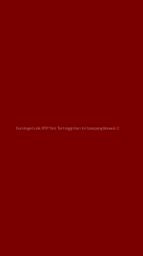 Tampilan Antarmuka Aplikasi Eurotogel Link Rtp Slot Tertinggi Hari Ini Gampang Maxwin - 2