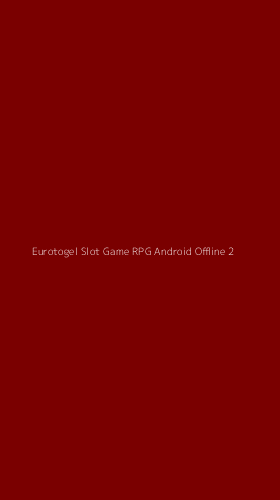 Tampilan Antarmuka Aplikasi Eurotogel Slot Game Rpg Android Offline - 2