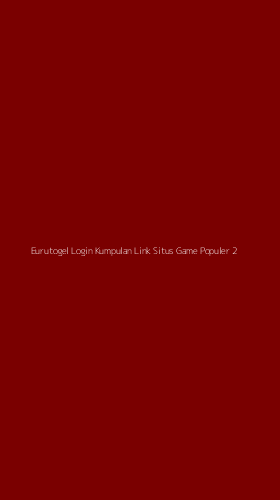 Tampilan Antarmuka Aplikasi Eurutogel Login Kumpulan Link Situs Game Populer - 2