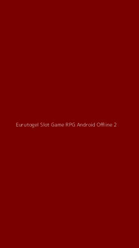 Tampilan Antarmuka Aplikasi Eurutogel Slot Game Rpg Android Offline - 2
