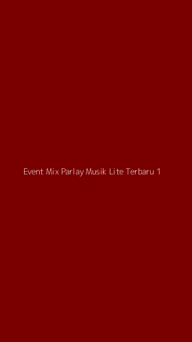 Tampilan Antarmuka Aplikasi Event Mix Parlay Musik Lite Terbaru - 1