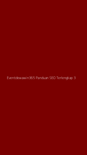 Tampilan Antarmuka Aplikasi Eventdewawin365 Panduan Seo Terlengkap - 3