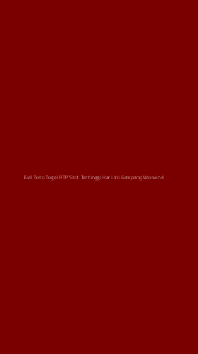 Tampilan Antarmuka Aplikasi Evil Toto Togel Rtp Slot Tertinggi Hari Ini Gampang Maxwin - 4