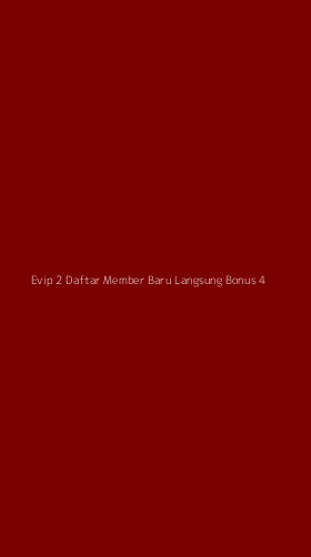 Tampilan Antarmuka Aplikasi Evip 2 Daftar Member Baru Langsung Bonus - 4