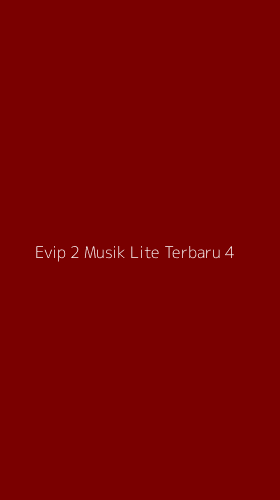 Tampilan Antarmuka Aplikasi Evip 2 Musik Lite Terbaru - 4