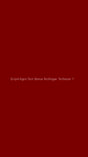 Tampilan Antarmuka Aplikasi Evip4 Agen Slot Bonus Rollingan Terbesar - 1