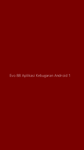 Tampilan Antarmuka Aplikasi Evo 88 Aplikasi Kebugaran Android - 1