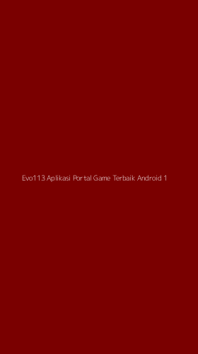 Tampilan Antarmuka Aplikasi Evo113 Aplikasi Portal Game Terbaik Android - 1