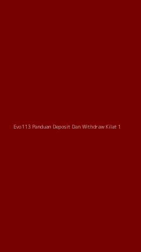 Tampilan Antarmuka Aplikasi Evo113 Panduan Deposit Dan Withdraw Kilat - 1
