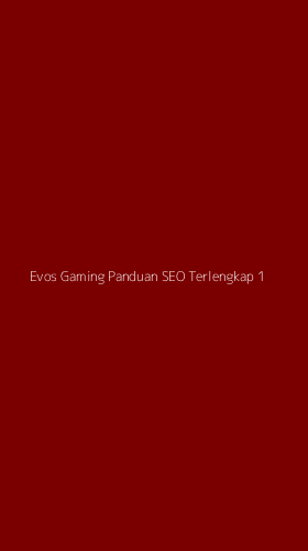 Tampilan Antarmuka Aplikasi Evos Gaming Panduan Seo Terlengkap - 1