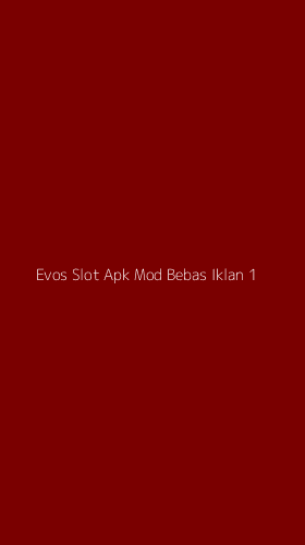 Tampilan Antarmuka Aplikasi Evos Slot Apk Mod Bebas Iklan - 1