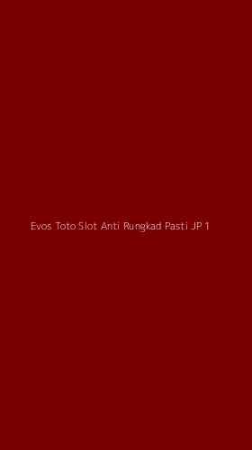Tampilan Antarmuka Aplikasi Evos Toto Slot Anti Rungkad Pasti Jp - 1