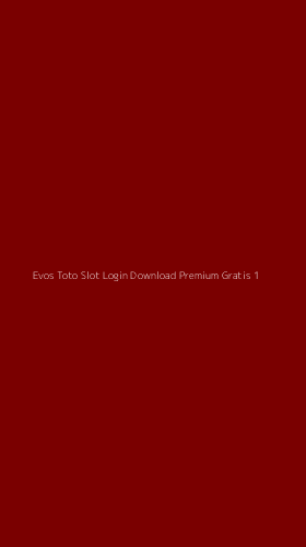 Tampilan Antarmuka Aplikasi Evos Toto Slot Login Download Premium Gratis - 1