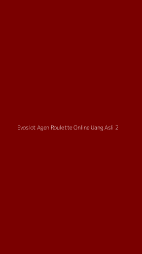 Tampilan Antarmuka Aplikasi Evoslot Agen Roulette Online Uang Asli - 2