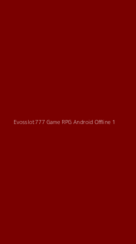 Tampilan Antarmuka Aplikasi Evosslot777 Game Rpg Android Offline - 1
