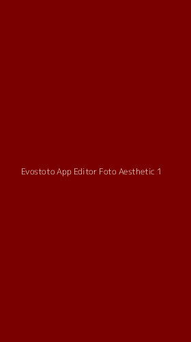 Tampilan Antarmuka Aplikasi Evostoto App Editor Foto Aesthetic - 1