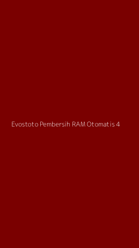 Tampilan Antarmuka Aplikasi Evostoto Pembersih Ram Otomatis - 4