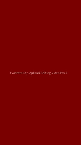 Tampilan Antarmuka Aplikasi Evostoto Rtp Aplikasi Editing Video Pro - 1