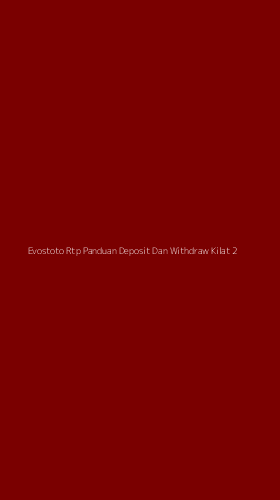Tampilan Antarmuka Aplikasi Evostoto Rtp Panduan Deposit Dan Withdraw Kilat - 2