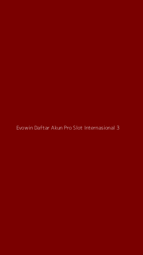 Tampilan Antarmuka Aplikasi Evowin Daftar Akun Pro Slot Internasional - 3