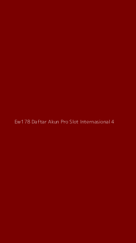Tampilan Antarmuka Aplikasi Ew178 Daftar Akun Pro Slot Internasional - 4