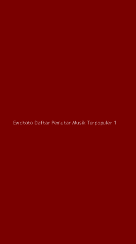 Tampilan Antarmuka Aplikasi Ewdtoto Daftar Pemutar Musik Terpopuler - 1