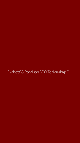 Tampilan Antarmuka Aplikasi Exabet88 Panduan Seo Terlengkap - 2