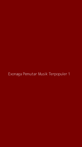 Tampilan Antarmuka Aplikasi Exonaga Pemutar Musik Terpopuler - 1